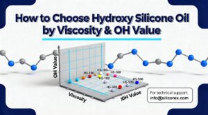How to Choose Hydroxy Silicone Oil by Viscosity & OH Value1