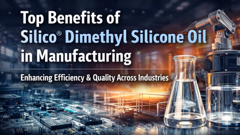 Top Benefits of Silico® Dimethyl Silicone Oil for Manufacturing