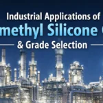 Industrial Applications of Dimethyl Silicone Oil & Grade Selection
