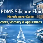 PDMS Silicone Fluid Manufacturer Guide Grades, Viscosity and Industrial Applications